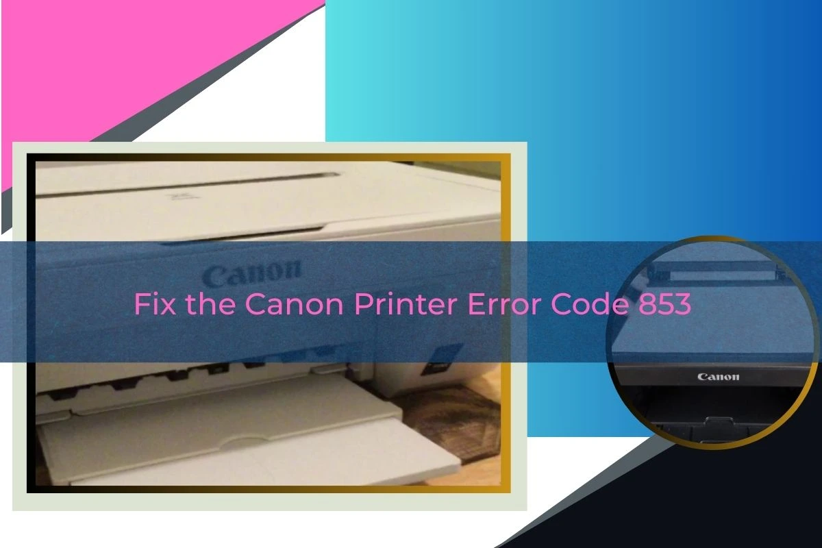 Canon Printer Error Code 853